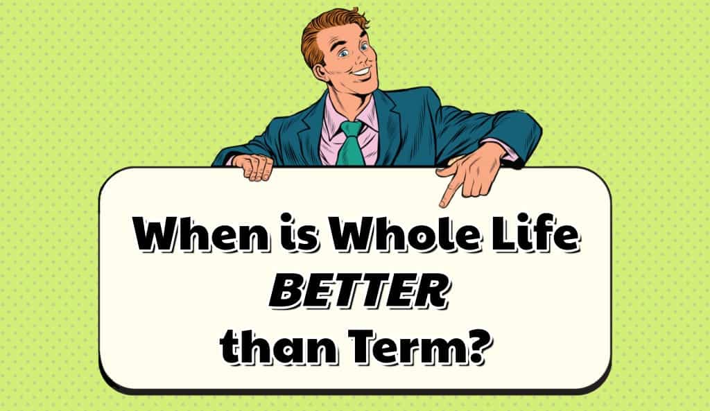 is whole life insurance better than term 2